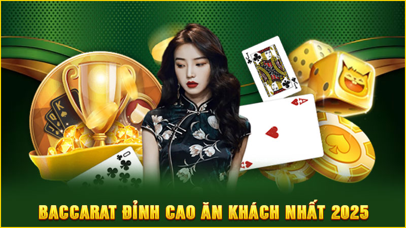 baccarat đỉnh cao ăn khách nhất 2025
