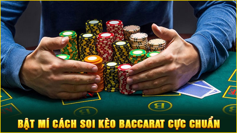 bật mí cách soi kèo baccarat cực chuẩn