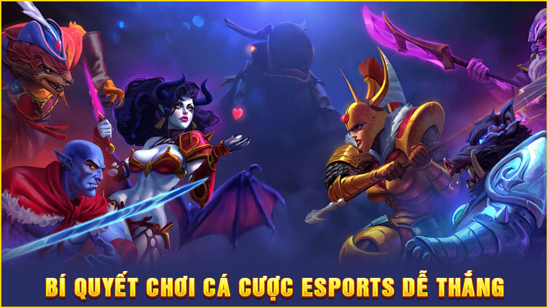 bí quyết chơi cá cược esports dễ thắng