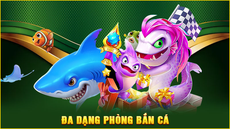 đa dạng phòng bắn cá