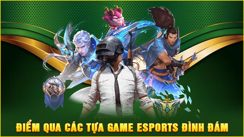 điểm qua các tự game esports đình đám