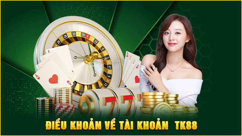 điều khoản về tài khoản tk88