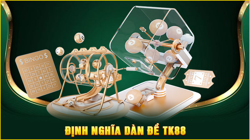 định nghĩa dàn đề tk88