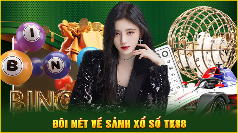 đôi nét về sảnh xổ số tk88