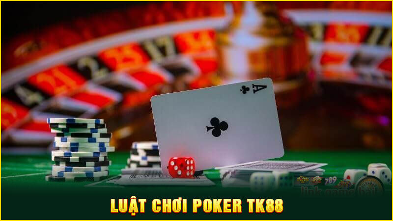 luật chơi poker tk88
