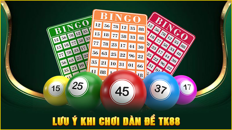 lưu ý khi chơi dàn đề tk88