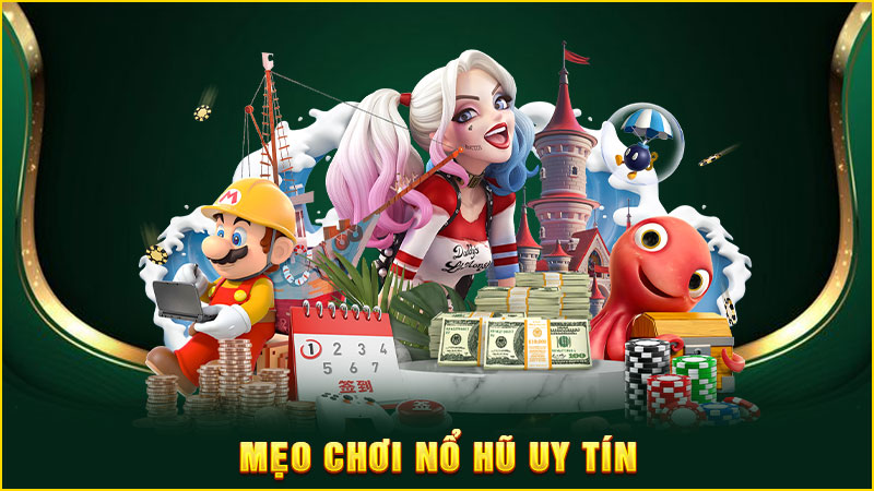 mẹo chơi nổ hũ uy tín