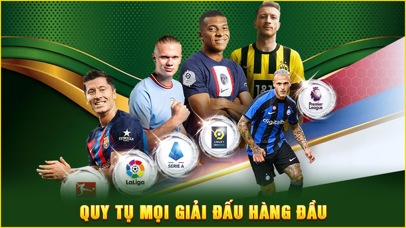 quy tụ mọi giải đấu hàng đầu