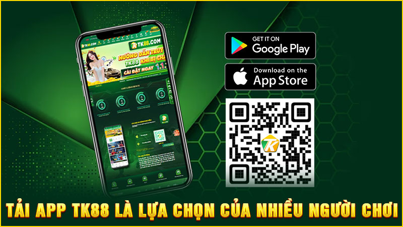 tải app tk88 là lựa chọn của nhiều người chơi