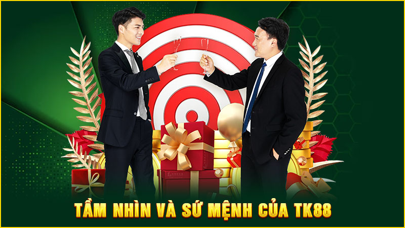 tầm nhìn và sứ mệnh của tk88