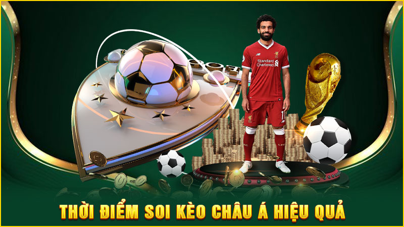 thời điểm soi kèo châu á hiệu quả