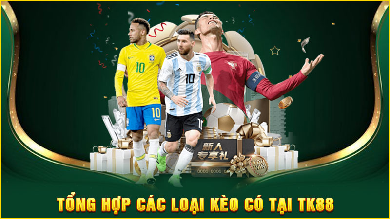 tổng hợp các loại kèo có tại tk88